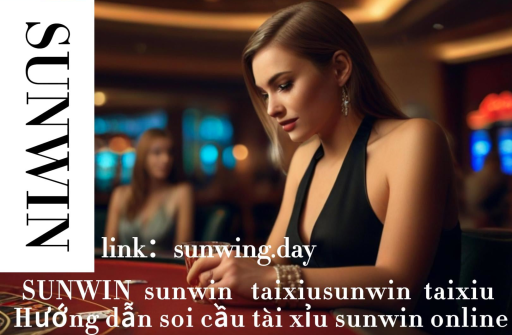 Tại Sao Nên Chọn Sunwin Cho Game Tài Xỉu?